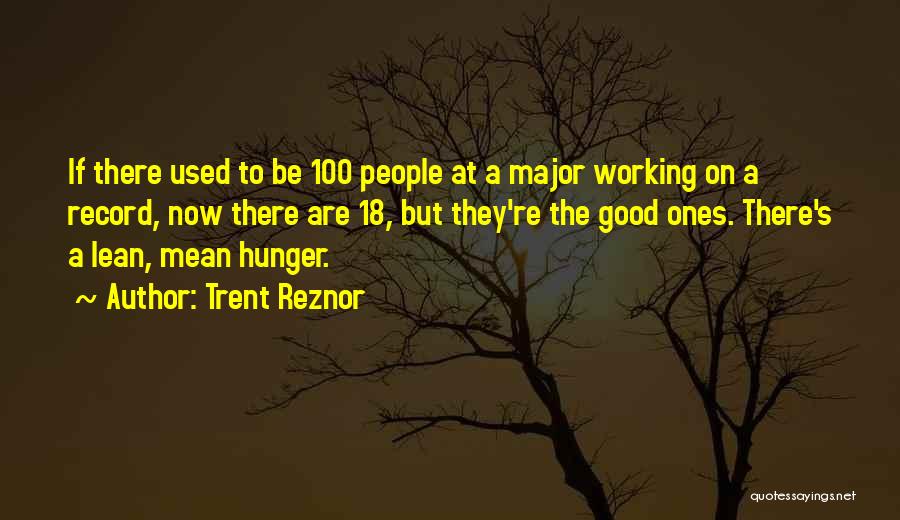 Trent Reznor Quotes: If There Used To Be 100 People At A Major Working On A Record, Now There Are 18, But They're
