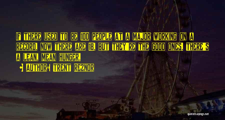 Trent Reznor Quotes: If There Used To Be 100 People At A Major Working On A Record, Now There Are 18, But They're