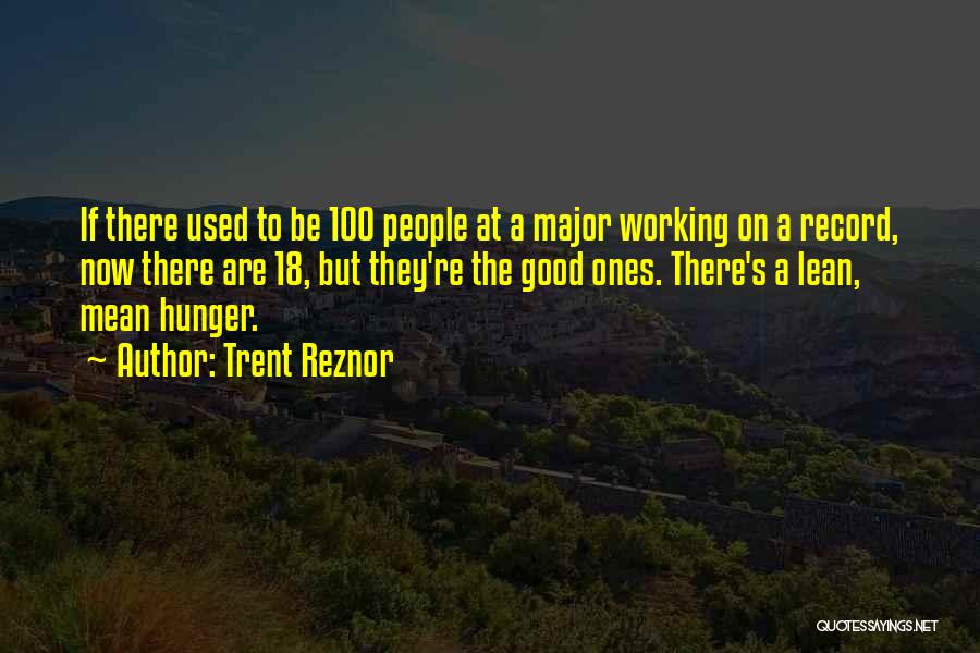 Trent Reznor Quotes: If There Used To Be 100 People At A Major Working On A Record, Now There Are 18, But They're