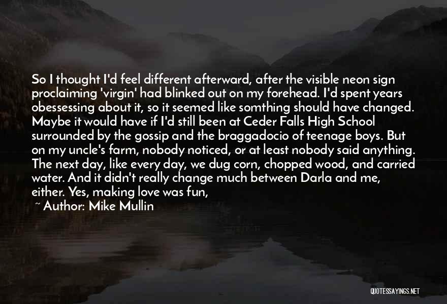 Mike Mullin Quotes: So I Thought I'd Feel Different Afterward, After The Visible Neon Sign Proclaiming 'virgin' Had Blinked Out On My Forehead.