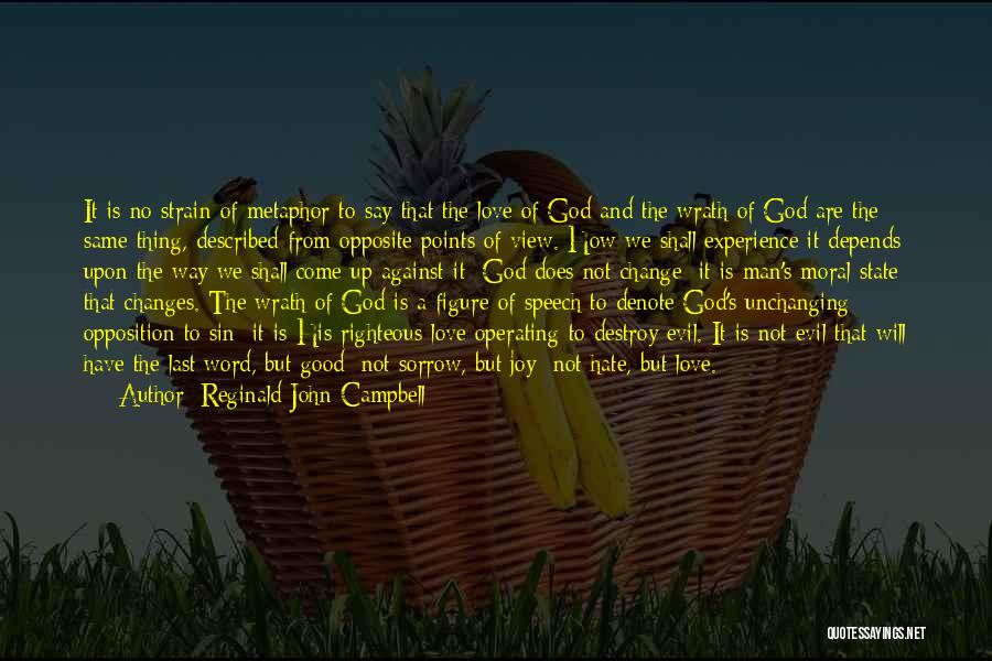 Reginald John Campbell Quotes: It Is No Strain Of Metaphor To Say That The Love Of God And The Wrath Of God Are The