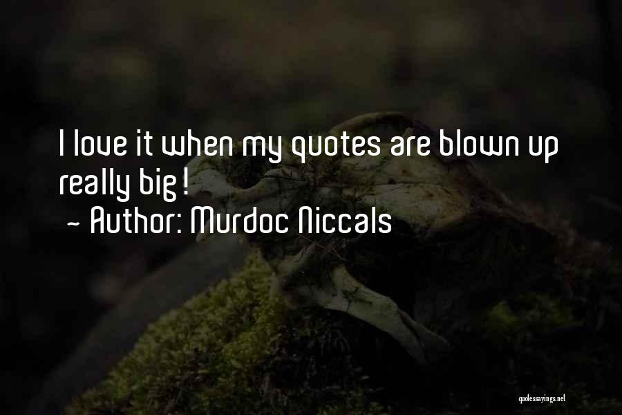 Murdoc Niccals Quotes: I Love It When My Quotes Are Blown Up Really Big!