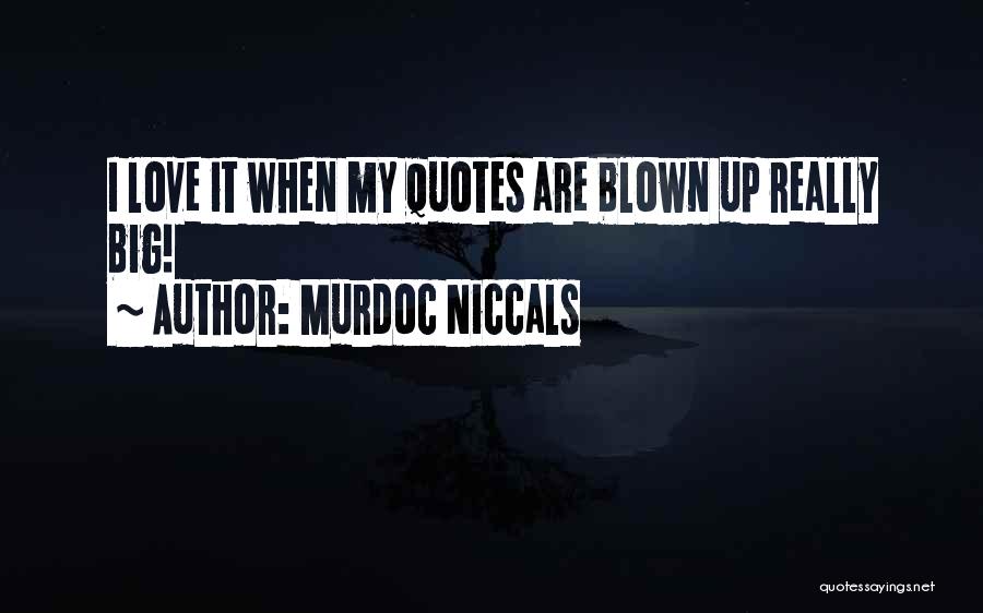 Murdoc Niccals Quotes: I Love It When My Quotes Are Blown Up Really Big!