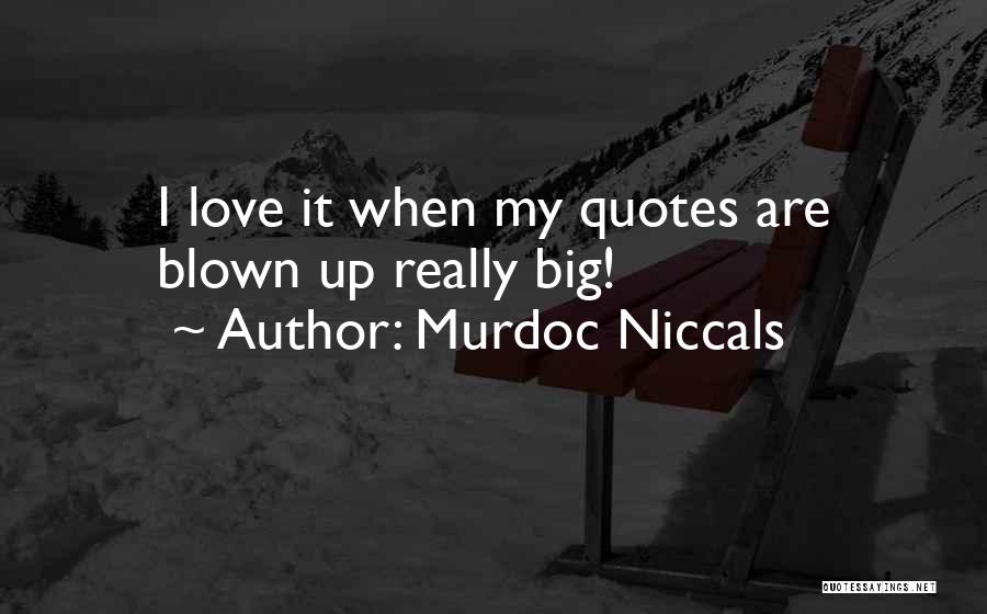 Murdoc Niccals Quotes: I Love It When My Quotes Are Blown Up Really Big!