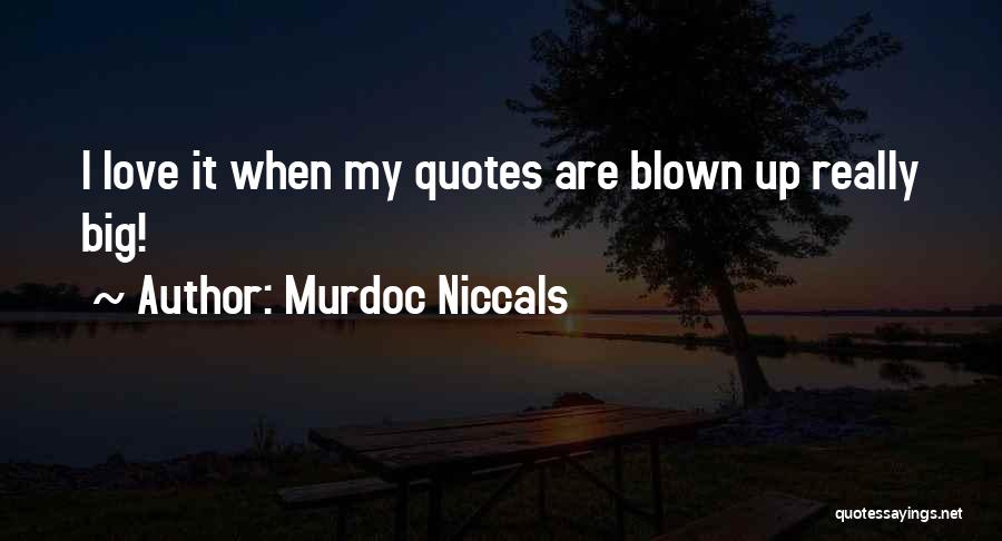 Murdoc Niccals Quotes: I Love It When My Quotes Are Blown Up Really Big!