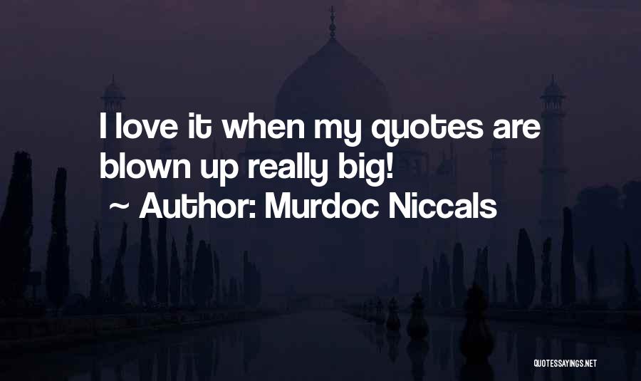 Murdoc Niccals Quotes: I Love It When My Quotes Are Blown Up Really Big!