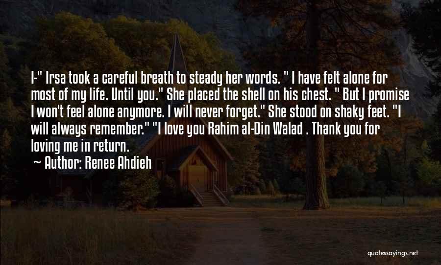 Renee Ahdieh Quotes: I- Irsa Took A Careful Breath To Steady Her Words. I Have Felt Alone For Most Of My Life. Until