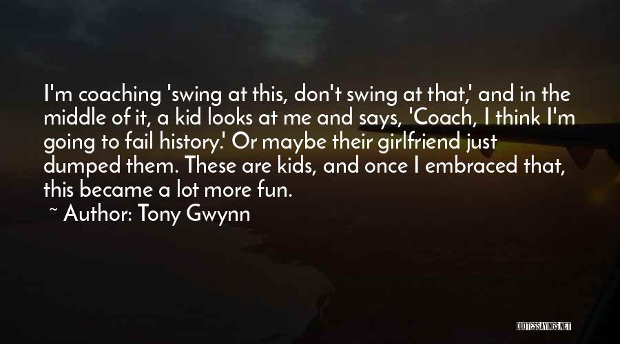 Tony Gwynn Quotes: I'm Coaching 'swing At This, Don't Swing At That,' And In The Middle Of It, A Kid Looks At Me