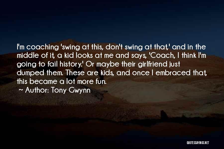 Tony Gwynn Quotes: I'm Coaching 'swing At This, Don't Swing At That,' And In The Middle Of It, A Kid Looks At Me