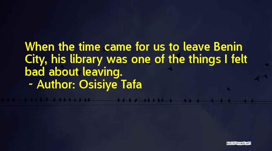 Osisiye Tafa Quotes: When The Time Came For Us To Leave Benin City, His Library Was One Of The Things I Felt Bad