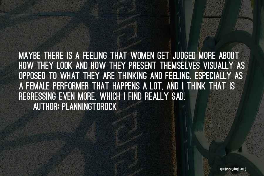 Planningtorock Quotes: Maybe There Is A Feeling That Women Get Judged More About How They Look And How They Present Themselves Visually