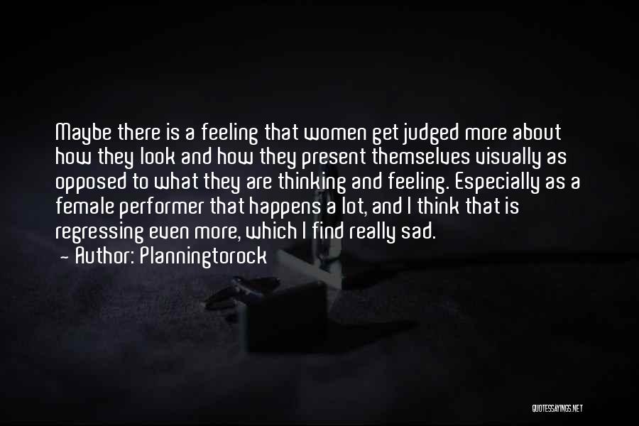 Planningtorock Quotes: Maybe There Is A Feeling That Women Get Judged More About How They Look And How They Present Themselves Visually