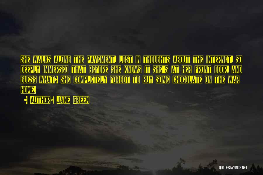 Jane Green Quotes: She Walks Along The Pavement, Lost In Thoughts About The Internet, So Deeply Immersed That Before She Knows It She's