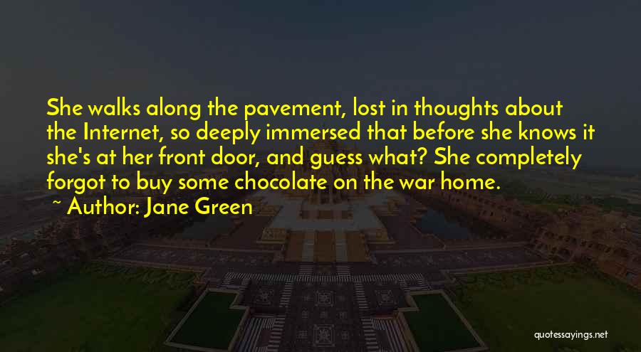 Jane Green Quotes: She Walks Along The Pavement, Lost In Thoughts About The Internet, So Deeply Immersed That Before She Knows It She's