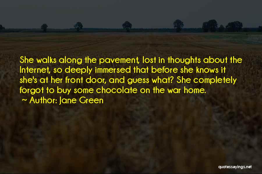 Jane Green Quotes: She Walks Along The Pavement, Lost In Thoughts About The Internet, So Deeply Immersed That Before She Knows It She's