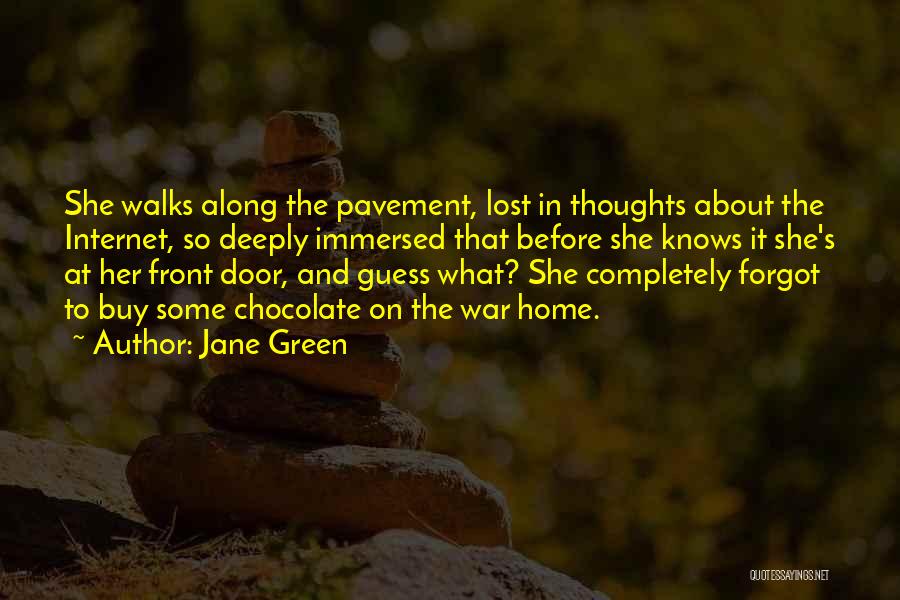 Jane Green Quotes: She Walks Along The Pavement, Lost In Thoughts About The Internet, So Deeply Immersed That Before She Knows It She's