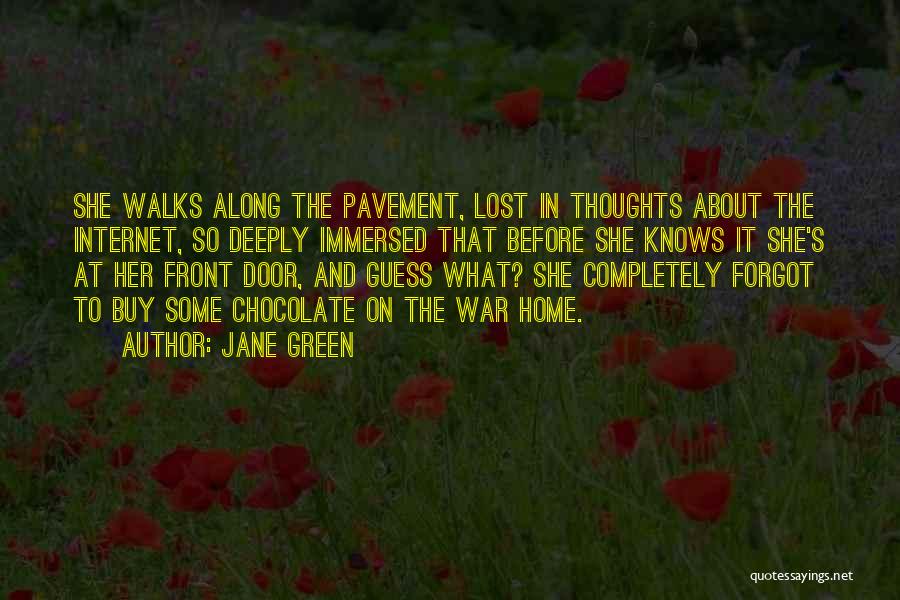 Jane Green Quotes: She Walks Along The Pavement, Lost In Thoughts About The Internet, So Deeply Immersed That Before She Knows It She's