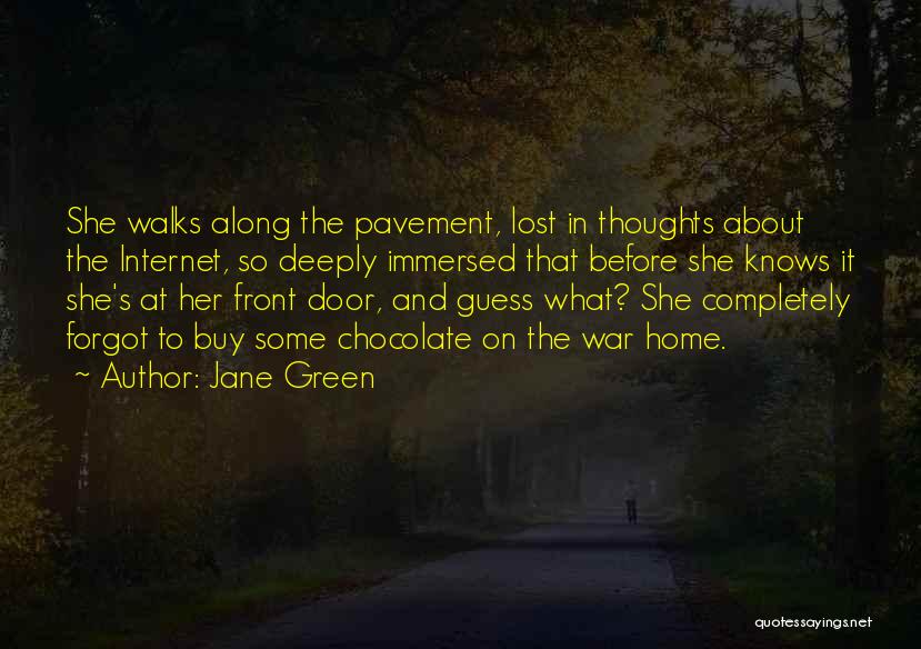 Jane Green Quotes: She Walks Along The Pavement, Lost In Thoughts About The Internet, So Deeply Immersed That Before She Knows It She's