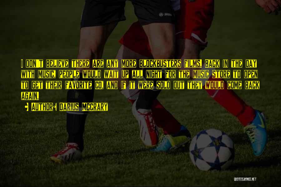 Darius McCrary Quotes: I Don't Believe There Are Any More Blockbusters Films. Back In The Day With Music, People Would Wait Up All