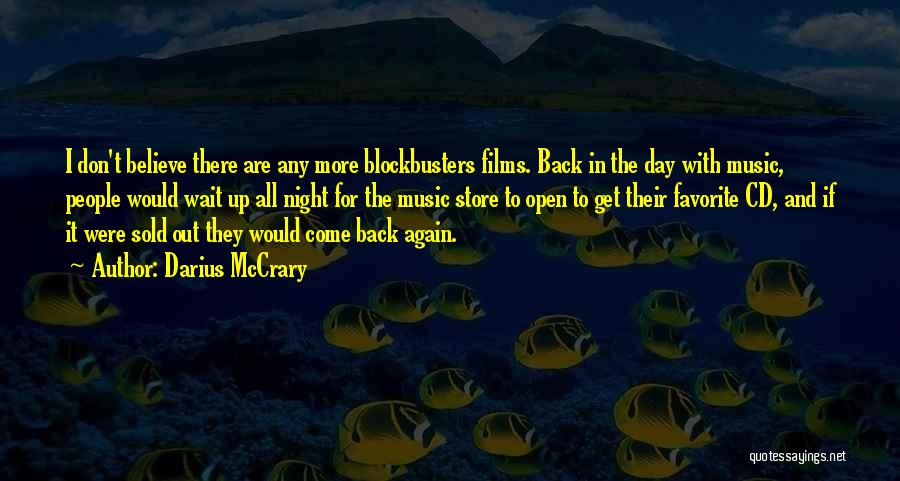 Darius McCrary Quotes: I Don't Believe There Are Any More Blockbusters Films. Back In The Day With Music, People Would Wait Up All