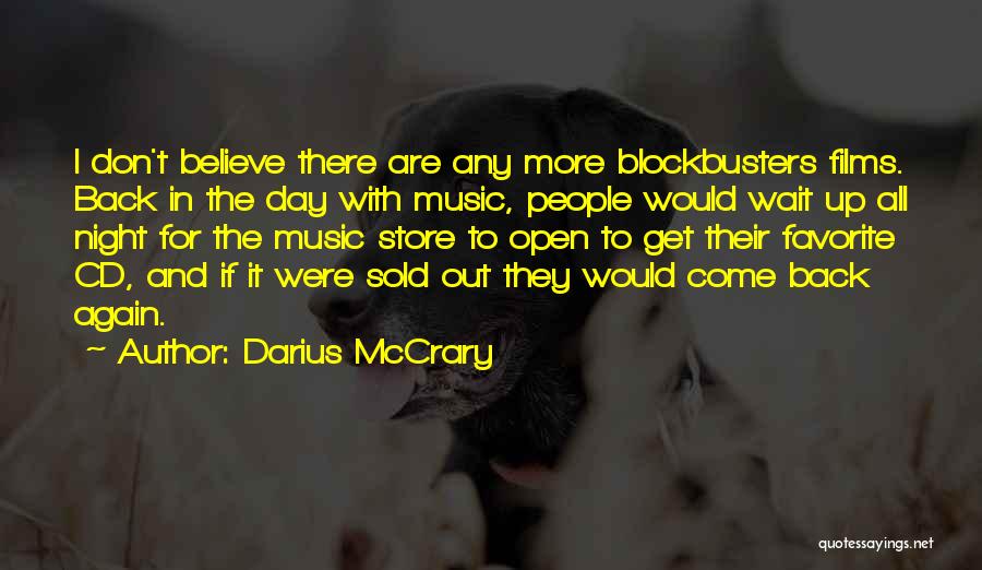 Darius McCrary Quotes: I Don't Believe There Are Any More Blockbusters Films. Back In The Day With Music, People Would Wait Up All