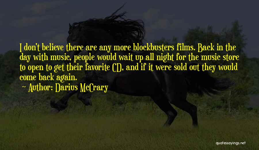 Darius McCrary Quotes: I Don't Believe There Are Any More Blockbusters Films. Back In The Day With Music, People Would Wait Up All