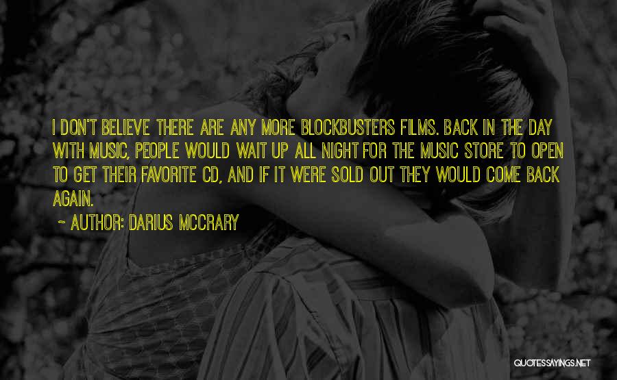 Darius McCrary Quotes: I Don't Believe There Are Any More Blockbusters Films. Back In The Day With Music, People Would Wait Up All