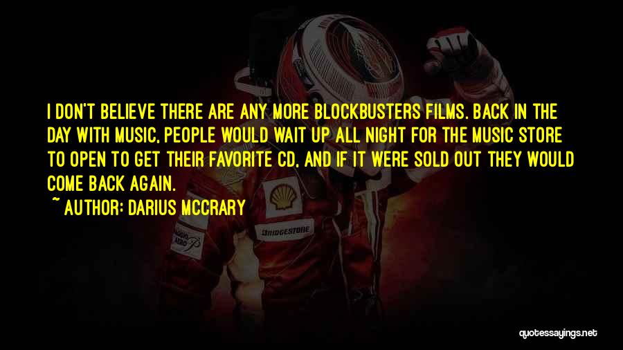 Darius McCrary Quotes: I Don't Believe There Are Any More Blockbusters Films. Back In The Day With Music, People Would Wait Up All