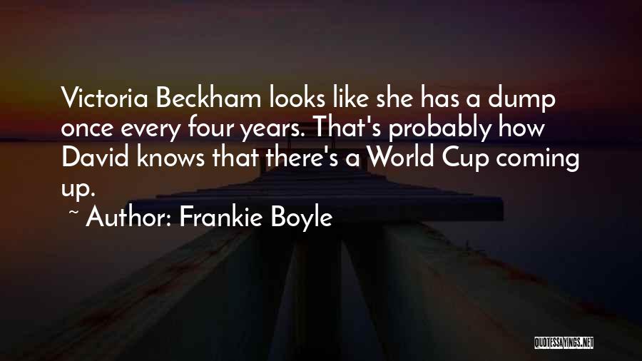 Frankie Boyle Quotes: Victoria Beckham Looks Like She Has A Dump Once Every Four Years. That's Probably How David Knows That There's A