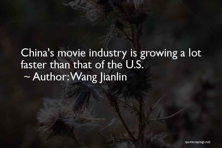 Wang Jianlin Quotes: China's Movie Industry Is Growing A Lot Faster Than That Of The U.s.