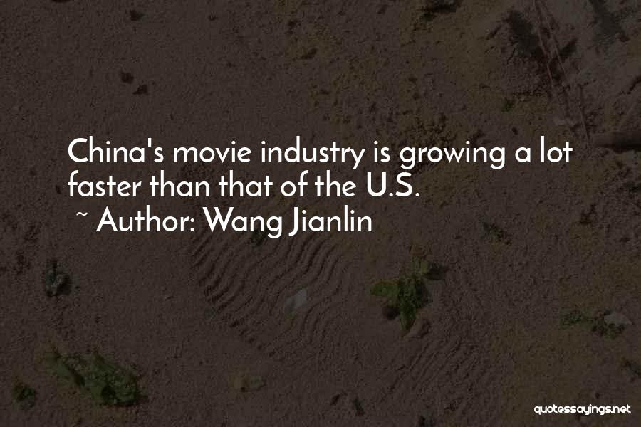 Wang Jianlin Quotes: China's Movie Industry Is Growing A Lot Faster Than That Of The U.s.