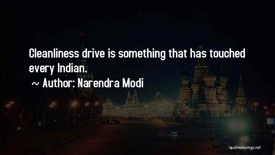 Narendra Modi Quotes: Cleanliness Drive Is Something That Has Touched Every Indian.