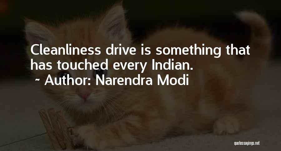 Narendra Modi Quotes: Cleanliness Drive Is Something That Has Touched Every Indian.