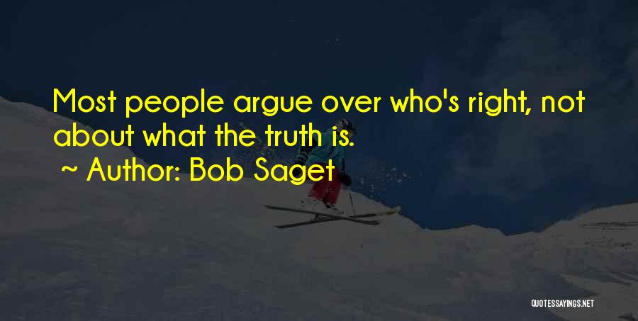 Bob Saget Quotes: Most People Argue Over Who's Right, Not About What The Truth Is.