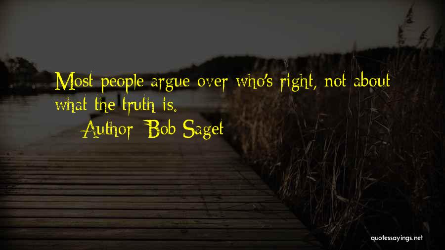 Bob Saget Quotes: Most People Argue Over Who's Right, Not About What The Truth Is.