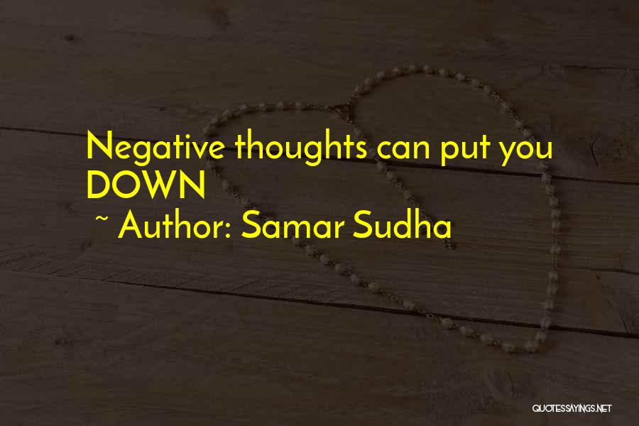 Samar Sudha Quotes: Negative Thoughts Can Put You Down