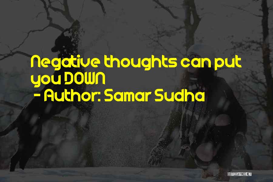 Samar Sudha Quotes: Negative Thoughts Can Put You Down