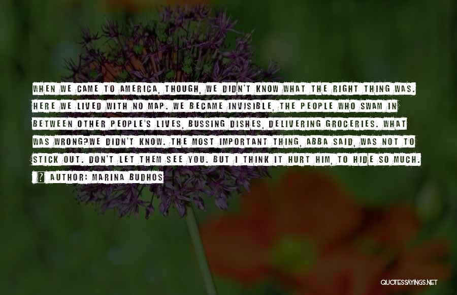 Marina Budhos Quotes: When We Came To America, Though, We Didn't Know What The Right Thing Was. Here We Lived With No Map.