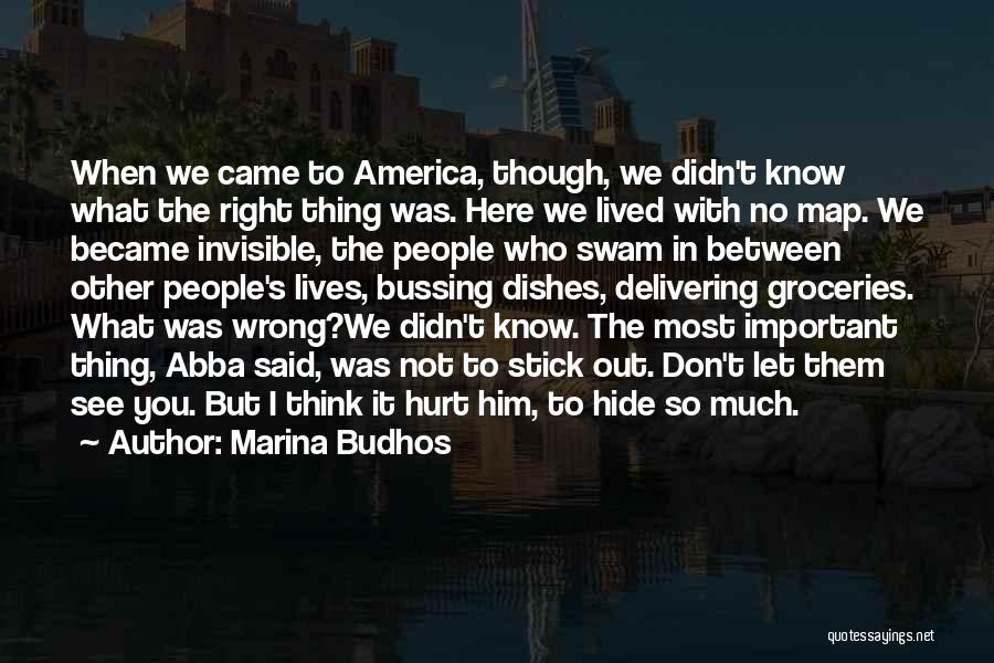 Marina Budhos Quotes: When We Came To America, Though, We Didn't Know What The Right Thing Was. Here We Lived With No Map.