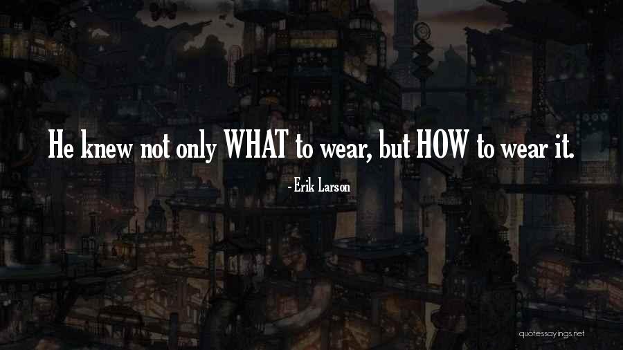 16al A2 Quotes By Erik Larson 16al A2 Quotes By Erik Larson