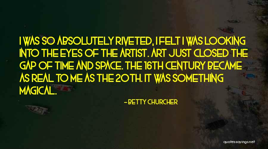 16th Quotes By Betty Churcher 16th Quotes By Betty Churcher