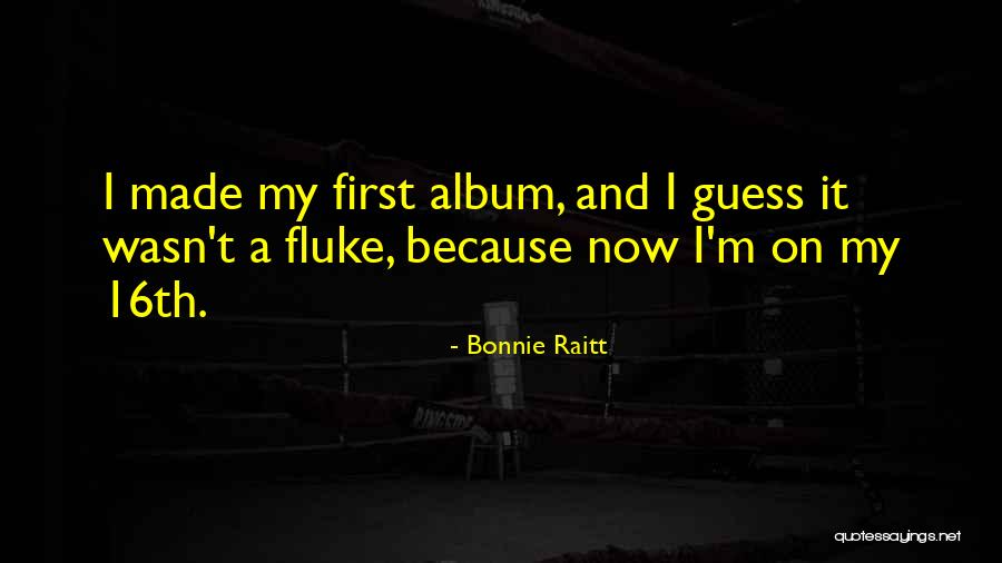 16th Quotes By Bonnie Raitt 16th Quotes By Bonnie Raitt