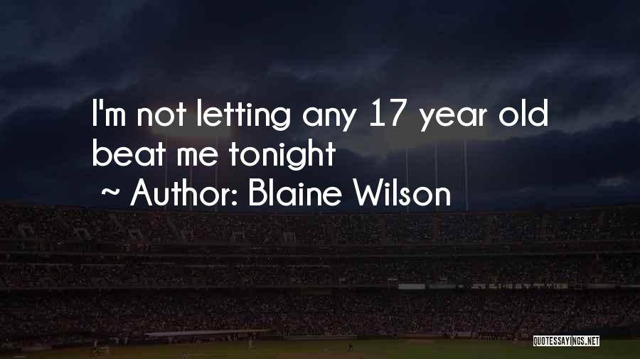 17 Years Old Quotes By Blaine Wilson