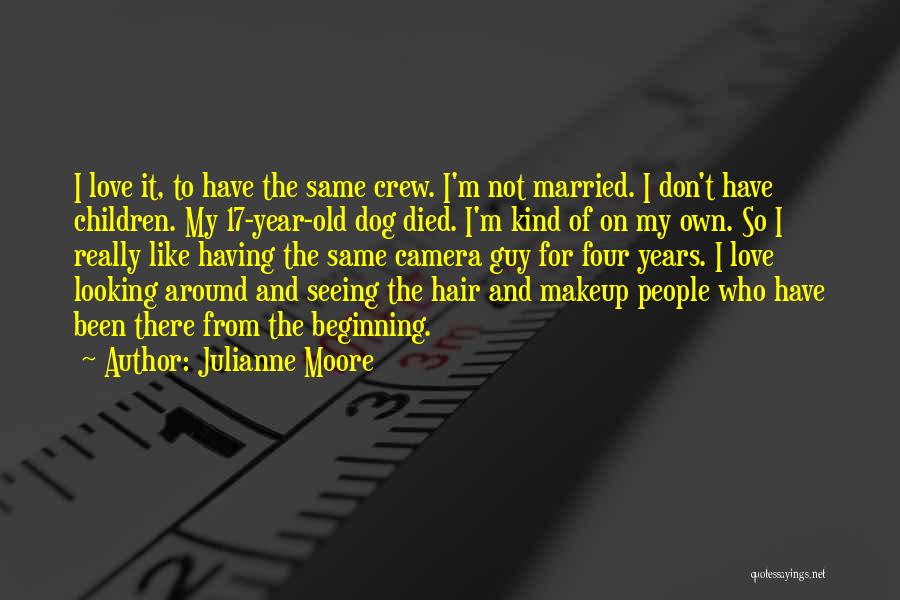 17 Years Old Quotes By Julianne Moore