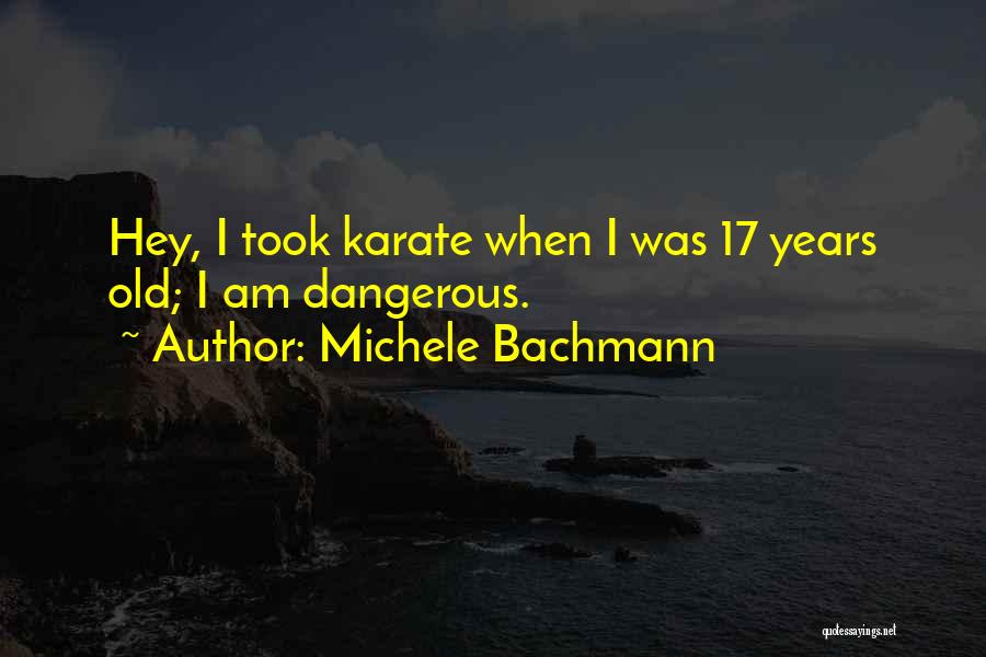 17 Years Old Quotes By Michele Bachmann