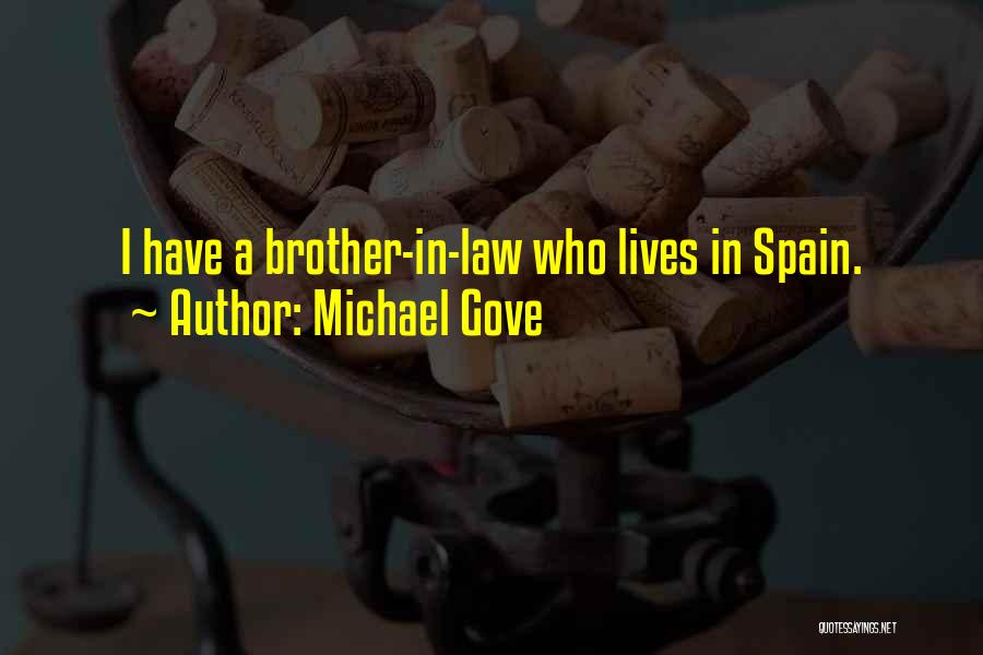 Michael Gove Quotes: I Have A Brother-in-law Who Lives In Spain.