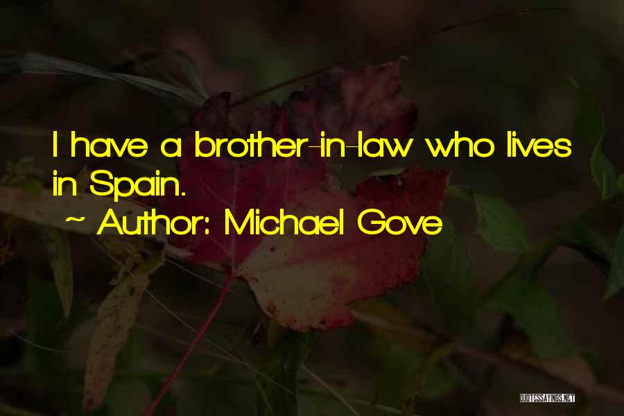 Michael Gove Quotes: I Have A Brother-in-law Who Lives In Spain.