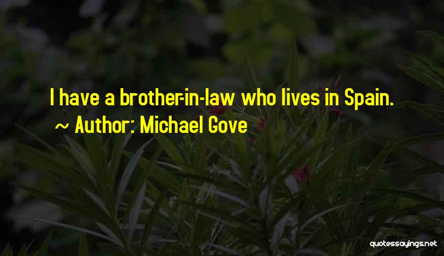 Michael Gove Quotes: I Have A Brother-in-law Who Lives In Spain.