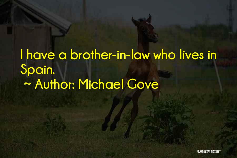 Michael Gove Quotes: I Have A Brother-in-law Who Lives In Spain.