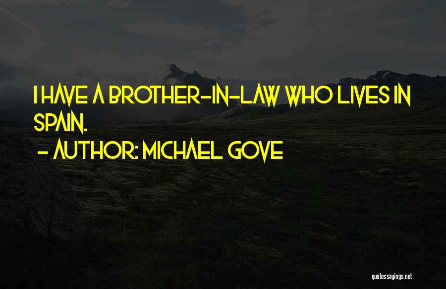 Michael Gove Quotes: I Have A Brother-in-law Who Lives In Spain.